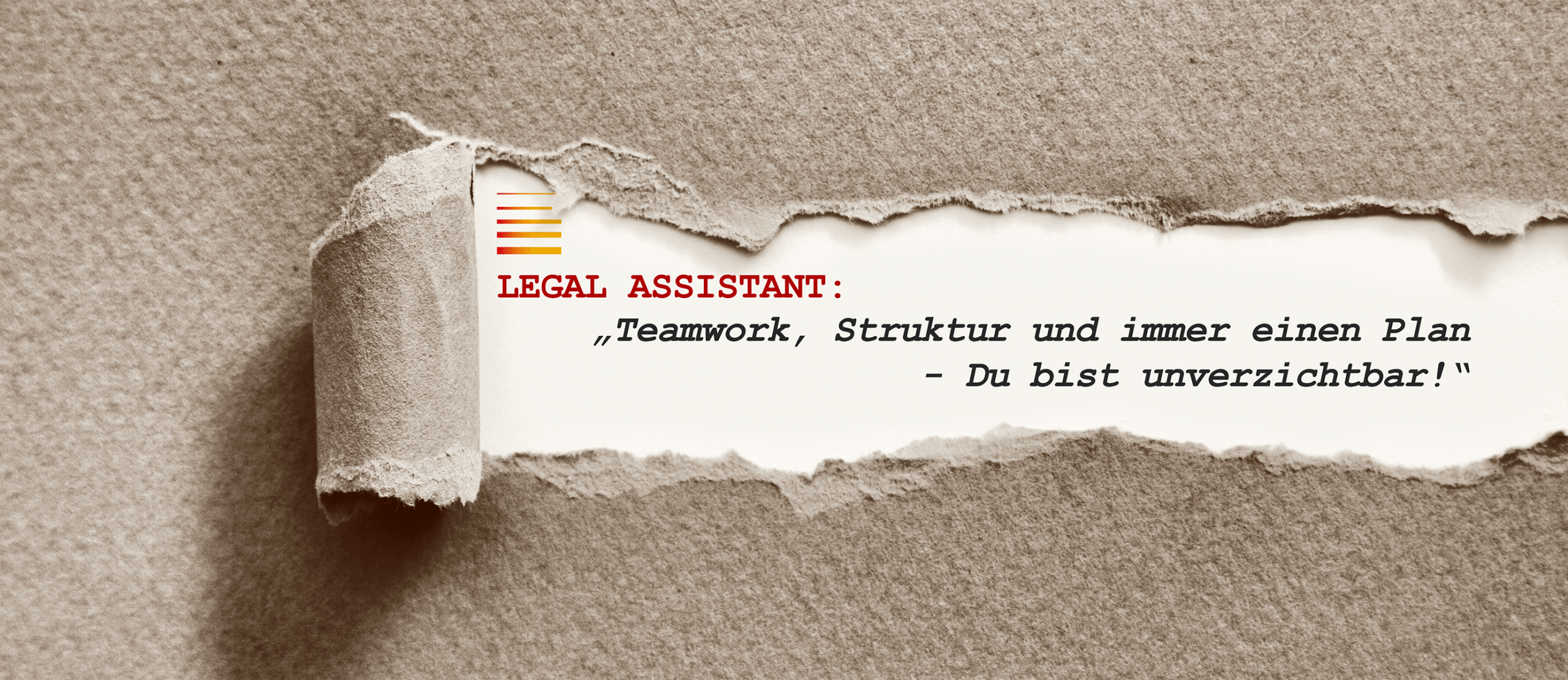 Legal Assistant: "Teamwork, Struktur und immer einen Plan - Du bist unverzichtbar!"